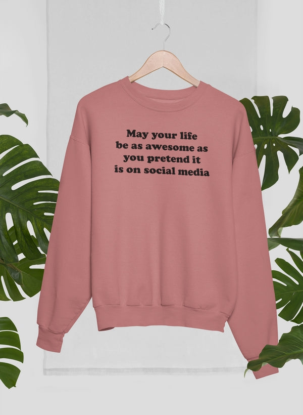May Your Life Be As Awesome As You Pretend It Is On Social Media Sweat Shirt shopmerchmallow Virgin Teez - Black Hoodie