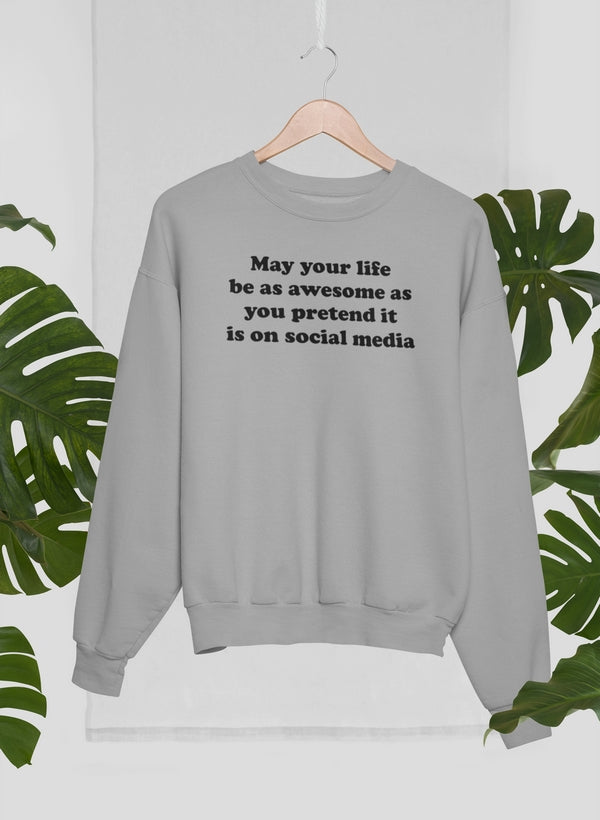 May Your Life Be As Awesome As You Pretend It Is On Social Media Sweat Shirt shopmerchmallow Virgin Teez - Black Hoodie