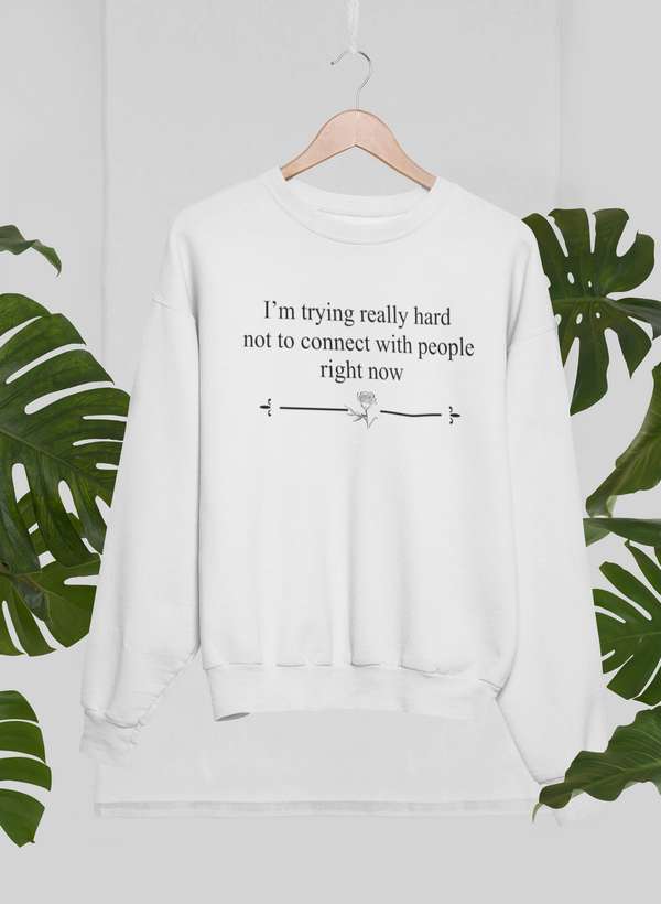 I'm Trying Really Hard Not To Connect With People Right Now Sweat Shirt shopmerchmallow Virgin Teez - Black Hoodie
