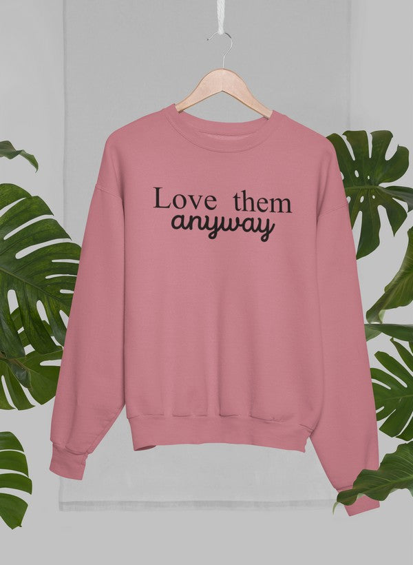 Love Them Anyway Sweat Shirt shopmerchmallow Virgin Teez - Black Hoodie