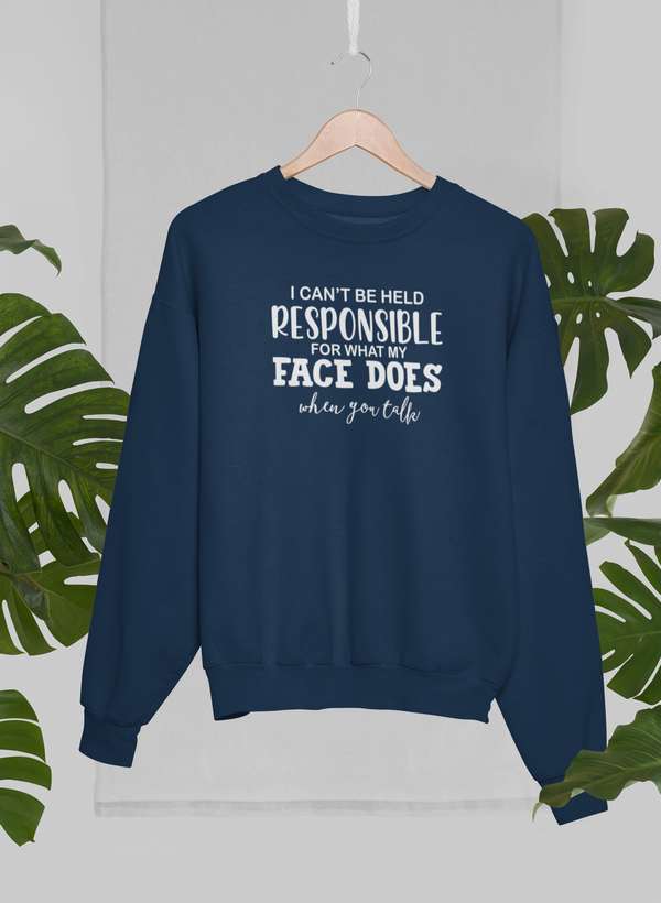 I Can't Be Held Responsible For What My Face Does When You Talk Sweat Shirt shopmerchmallow Virgin Teez - Black Hoodie