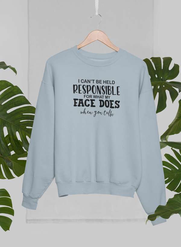 I Can't Be Held Responsible For What My Face Does When You Talk Sweat Shirt shopmerchmallow Virgin Teez - Black Hoodie