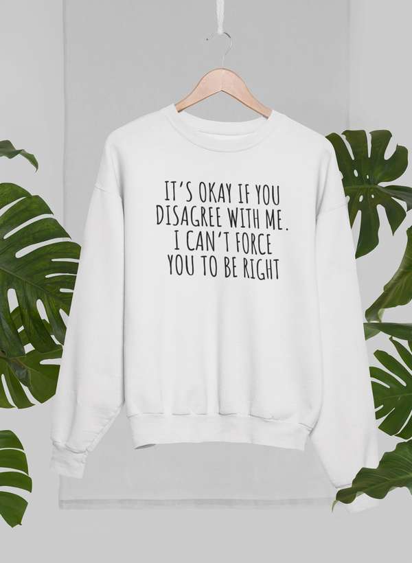 It's Ok If You Disagree With Me Sweat Shirt shopmerchmallow Virgin Teez - Black Hoodie