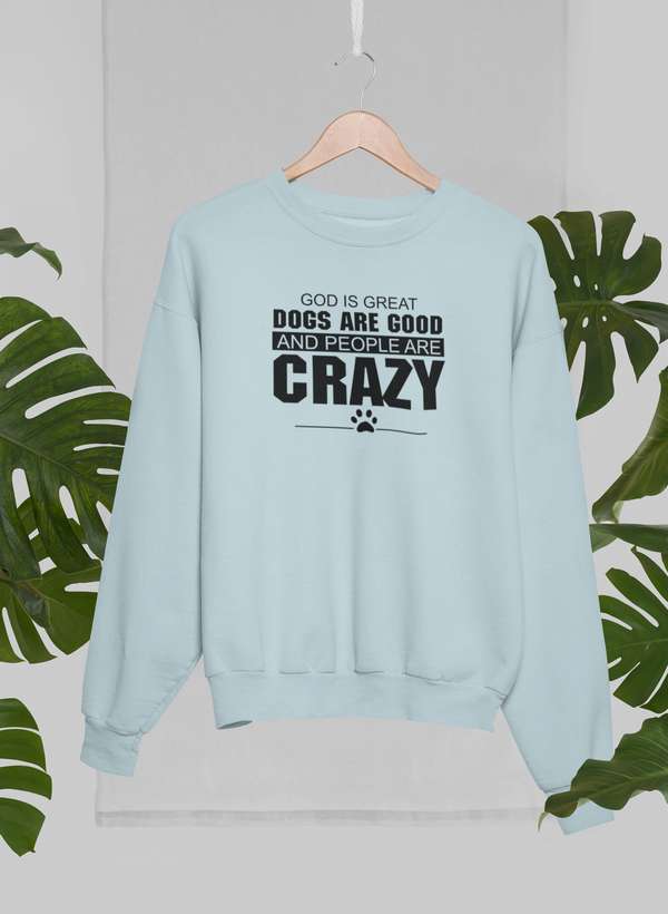 God Is Great Dogs Are Good And People Are Crazy Sweat Shirt shopmerchmallow Virgin Teez - Black Hoodie