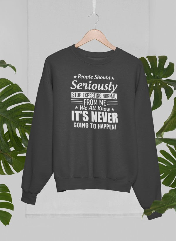 People Should Seriously Stop Expecting Normal From Me Sweat Shirt shopmerchmallow Virgin Teez - Black Hoodie
