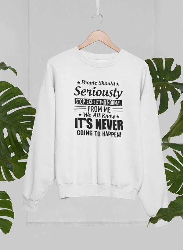 People Should Seriously Stop Expecting Normal From Me Sweat Shirt shopmerchmallow Virgin Teez - Black Hoodie