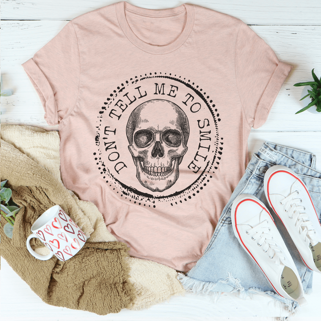 Don't Tell Me To Smile T-Shirt shopmerchmallow Don't Tell Me To Smile T-Shirt