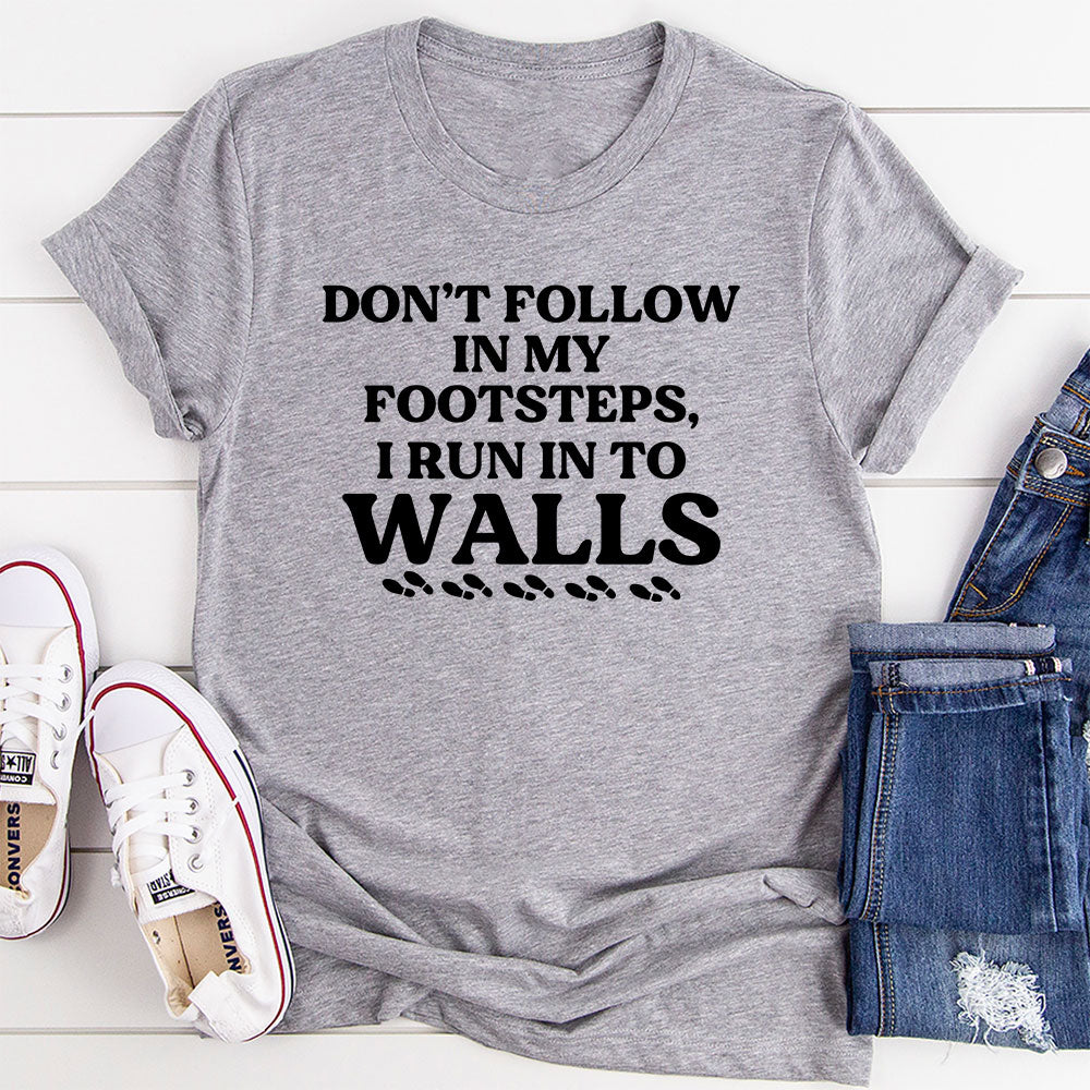 Don't Follow In My Footsteps T-Shirt shopmerchmallow Don't Follow In My Footsteps T-Shirt