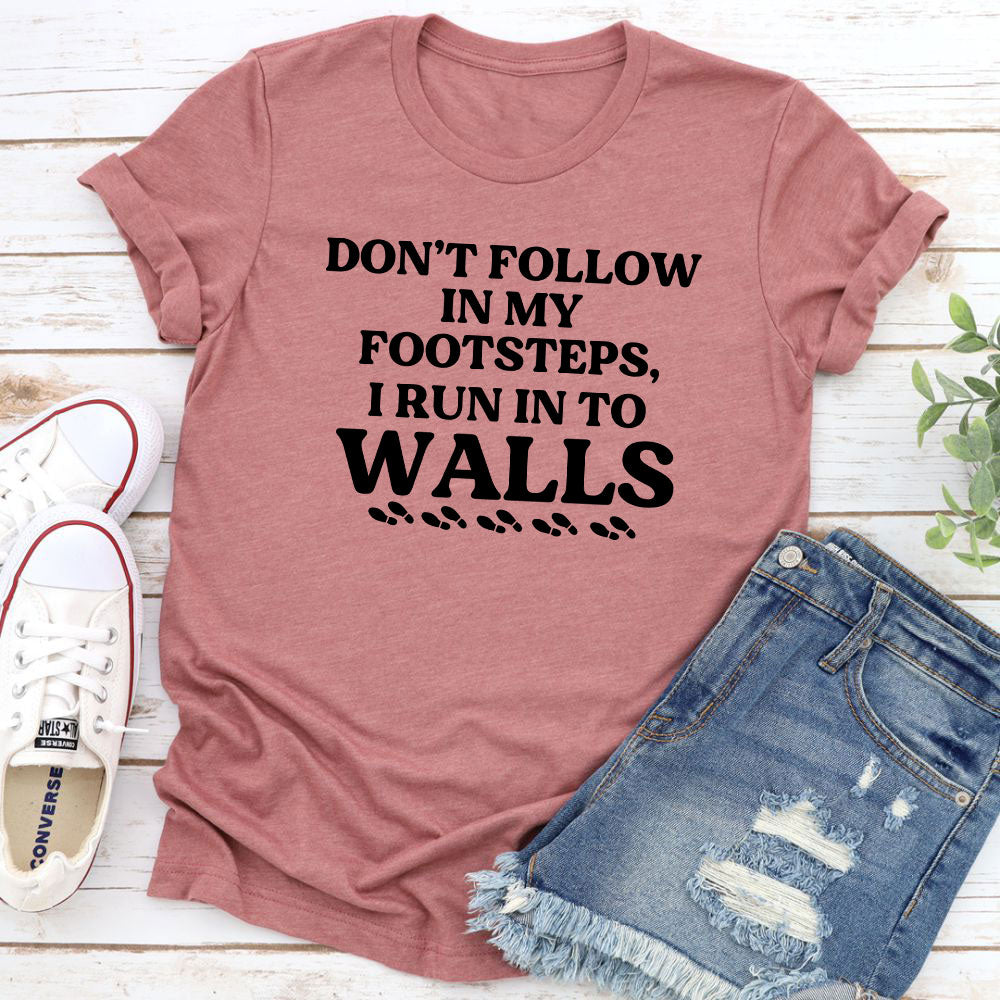 Don't Follow In My Footsteps T-Shirt shopmerchmallow Don't Follow In My Footsteps T-Shirt