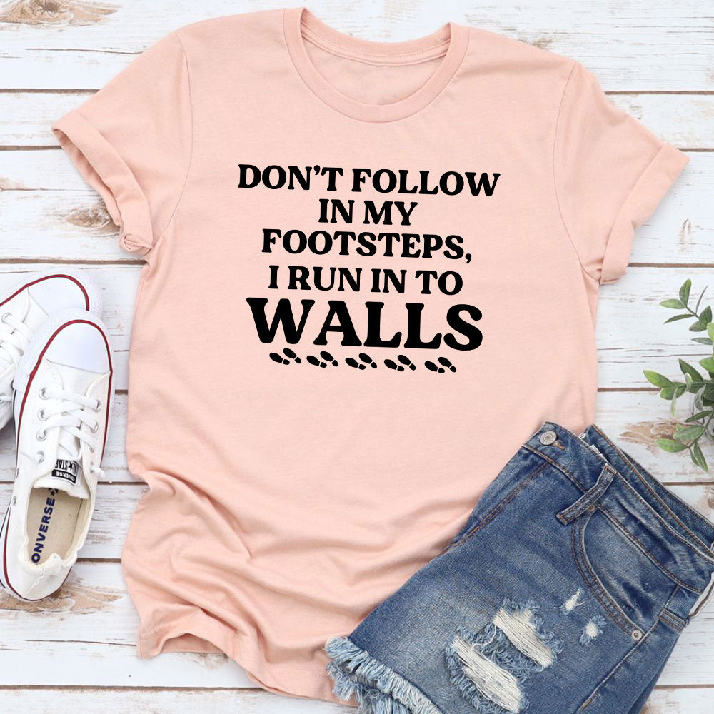 Don't Follow In My Footsteps T-Shirt shopmerchmallow Don't Follow In My Footsteps T-Shirt