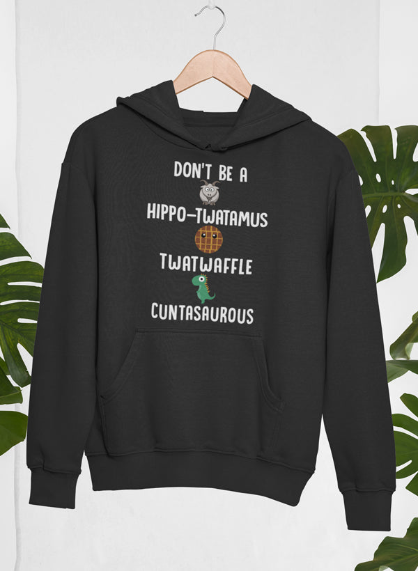 Don't Be A Hippo-Twatamus Twatwaffle Cuntasaurous Hoodie shopmerchmallow Virgin Teez - Black Hoodie