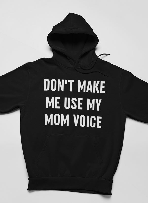 Don't Make Me Use My Mom Voice Hoodie shopmerchmallow Virgin Teez - Black Hoodie