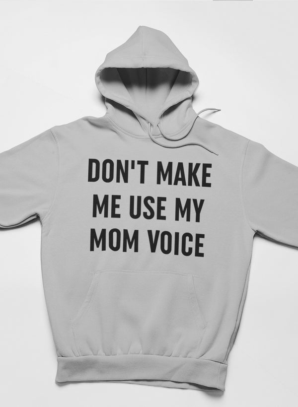 Don't Make Me Use My Mom Voice Hoodie shopmerchmallow Virgin Teez - Black Hoodie