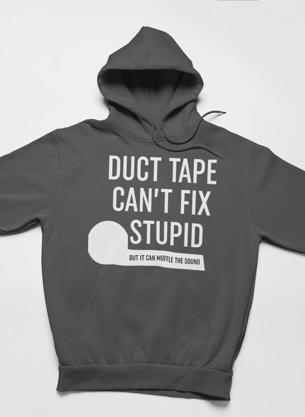 Duct Tape Can't Fix Stupid Hoodie shopmerchmallow Virgin Teez - Black Hoodie