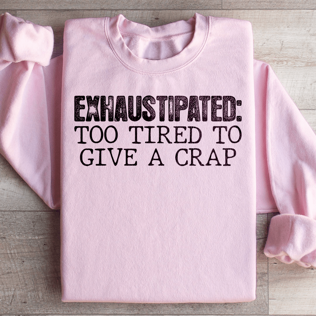 Exhaustipated To Tired To Give A Crap shopmerchmallow Exhaustipated To Tired To Give A Crap