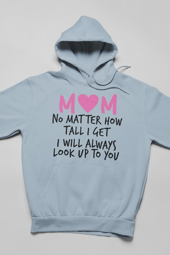 Mom No Matter How Tall I Get I Will Always Look Up To You Hoodie shopmerchmallow Virgin Teez - Black Hoodie