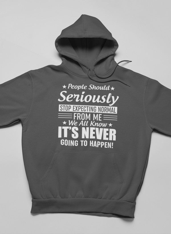 People Should Seriously Stop Expecting Normal From Me Hoodie shopmerchmallow Virgin Teez - Black Hoodie