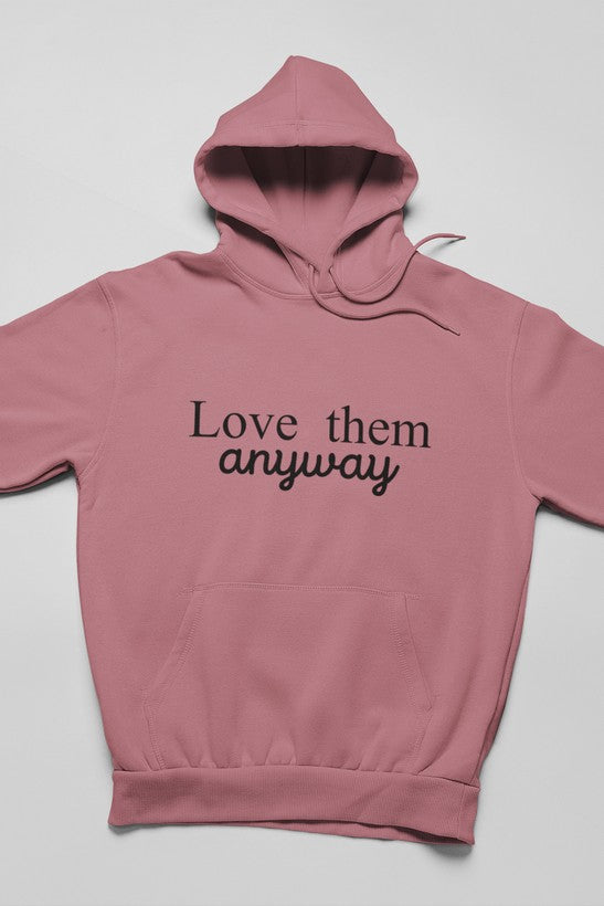 Love Them Anyway Hoodie shopmerchmallow Virgin Teez - Black Hoodie