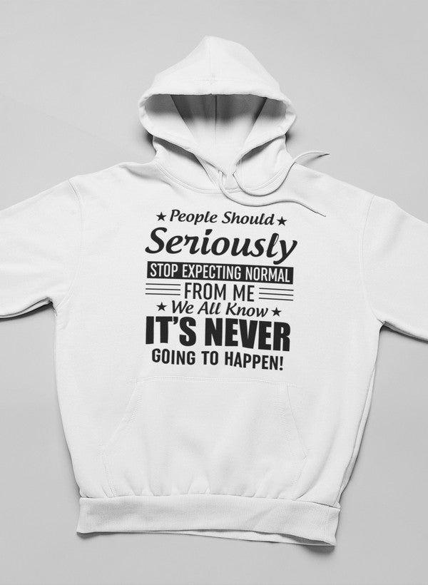 People Should Seriously Stop Expecting Normal From Me Hoodie shopmerchmallow Virgin Teez - Black Hoodie