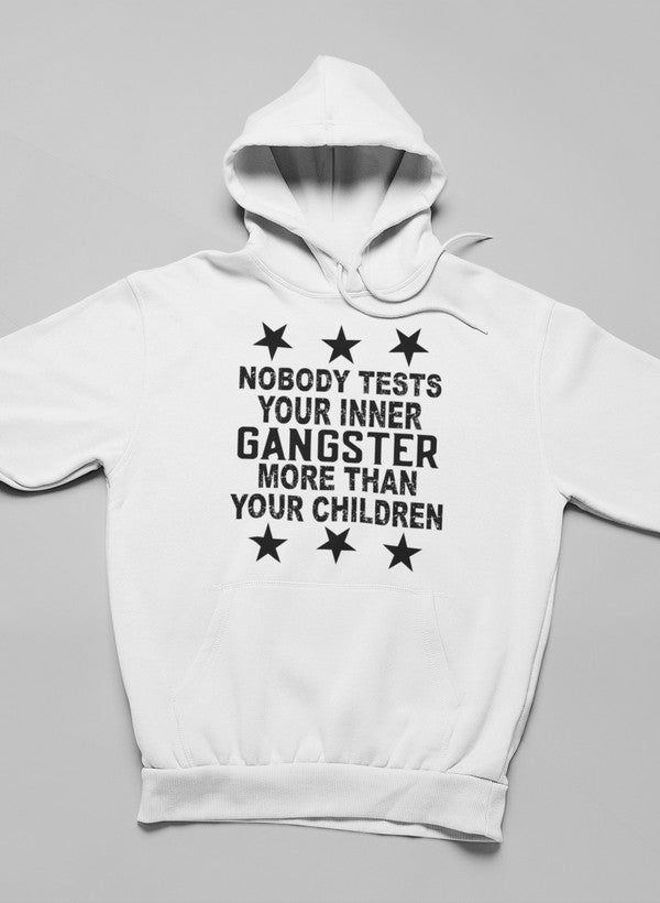 Nobody Test Your Inner Gangster More Than Your Children Hoodie shopmerchmallow Virgin Teez - Black Hoodie