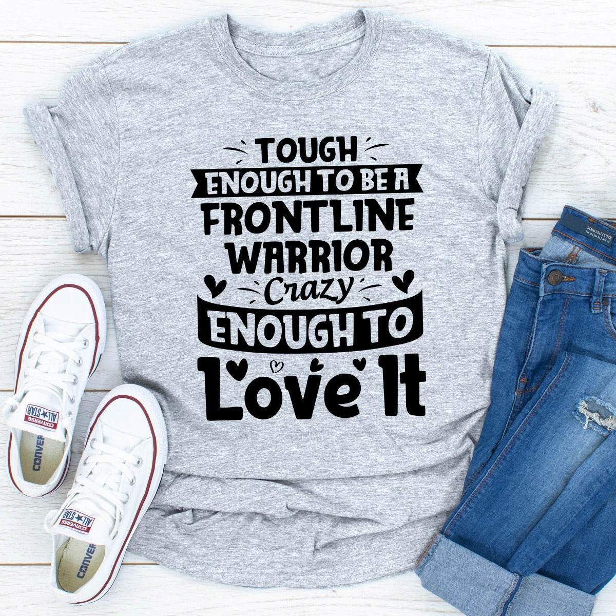 Tough Enough To Be A Frontline Warrior Crazy Enough To Love It T-Shirt shopmerchmallow Tough Enough To Be A Frontline Warrior Crazy Enough To Love It T-Shirt