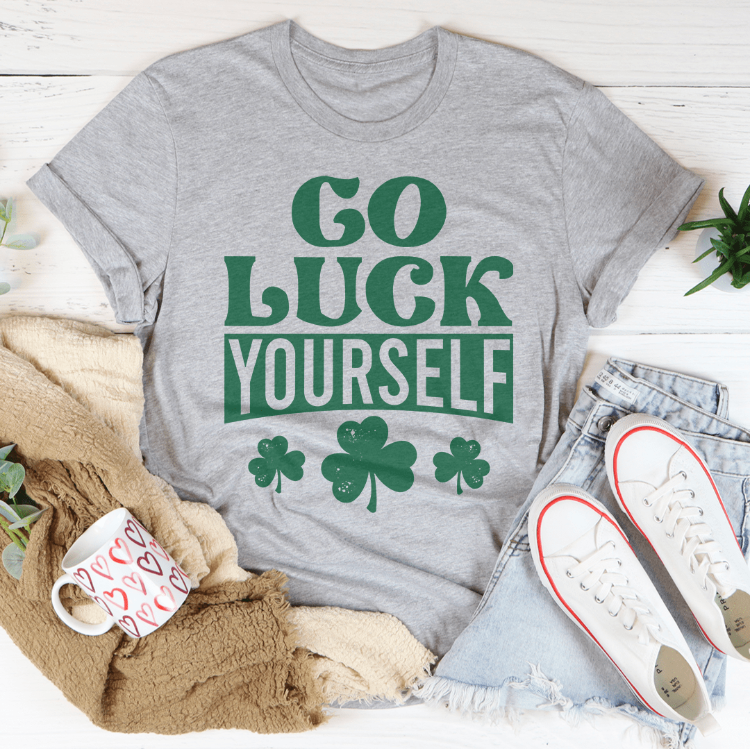 Go Luck Yourself T-Shirt shopmerchmallow Go Luck Yourself T-Shirt
