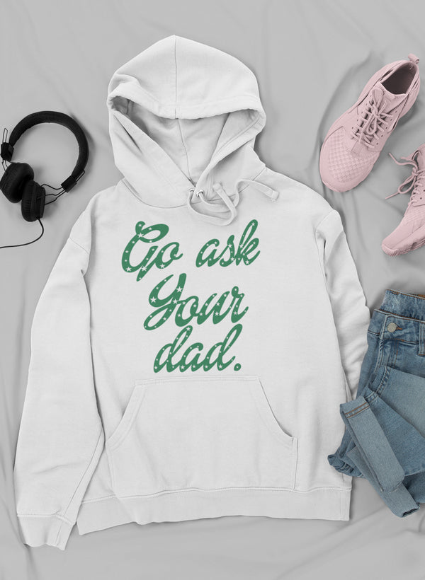 Go Ask Your Dad Hoodie shopmerchmallow Virgin Teez - Black Hoodie