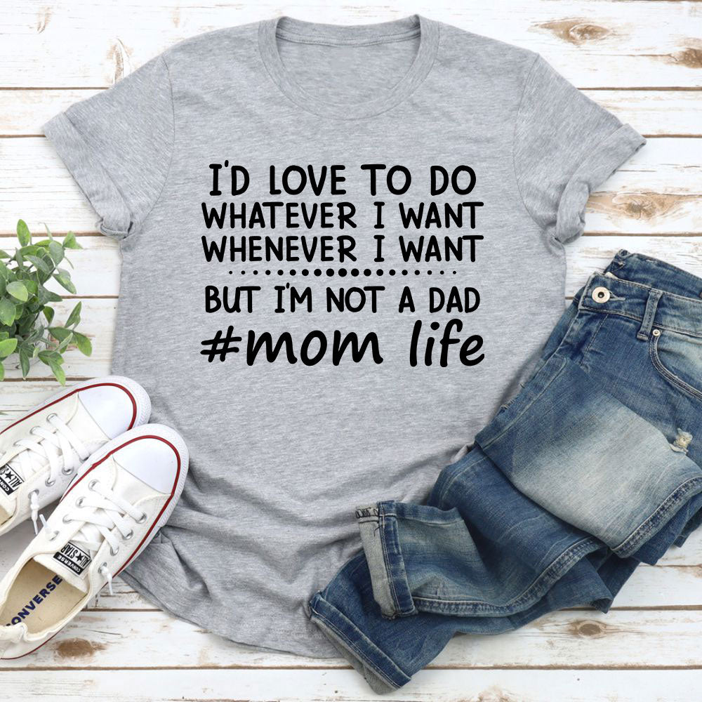 I'd Love To Do Whatever I Want T-Shirt shopmerchmallow I'd Love To Do Whatever I Want T-Shirt
