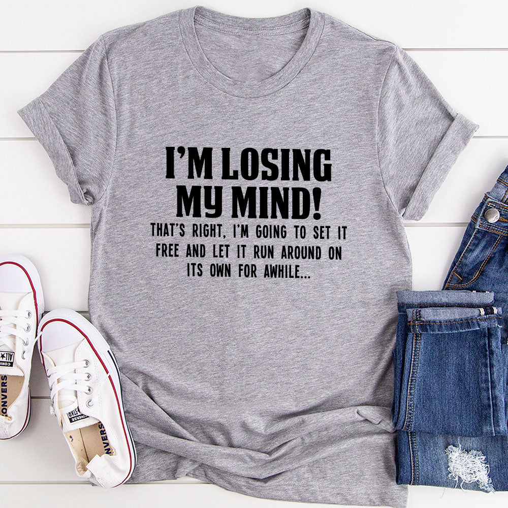 I'm Losing My Mind T-Shirt shopmerchmallow I'm Losing My Mind T-Shirt