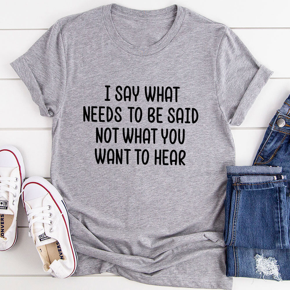 I Say What Needs To Be Said T-Shirt shopmerchmallow I Say What Needs To Be Said T-Shirt
