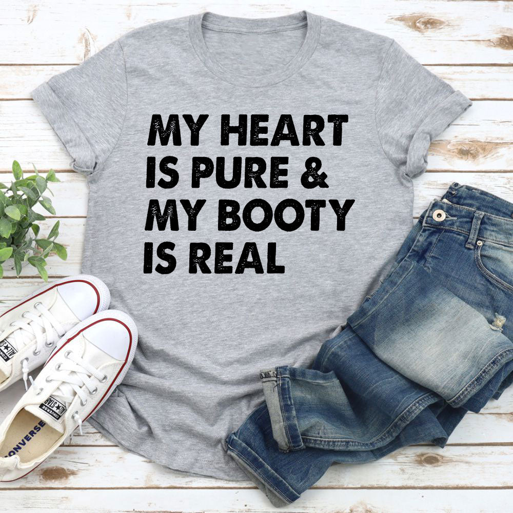My Heart Is Pure & My Booty Is Real T-Shirt shopmerchmallow My Heart Is Pure & My Booty Is Real T-Shirt