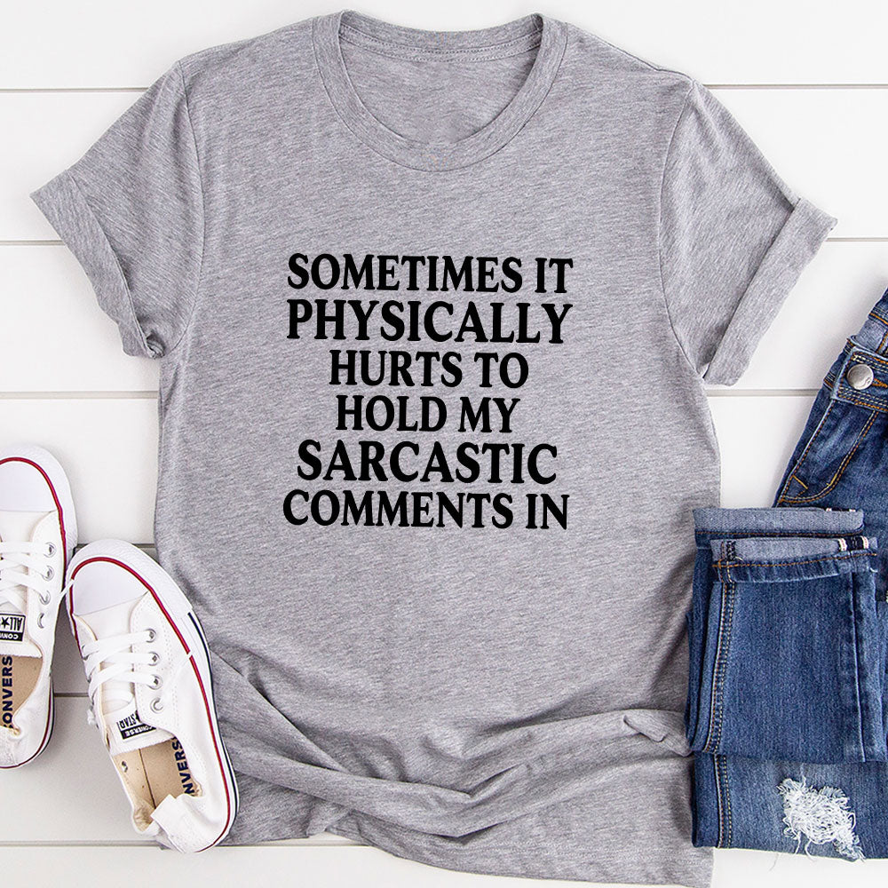 Sometimes It Physically Hurts to Hold My Sarcastic Comments In T-Shirt shopmerchmallow Sometimes It Physically Hurts to Hold My Sarcastic Comments In T-Shirt