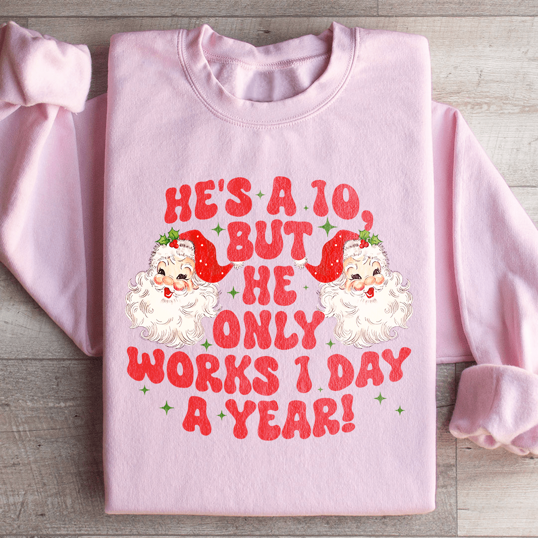 He's A 10 But He Only Works 1 Day A Year shopmerchmallow He's A 10 But He Only Works 1 Day A Year
