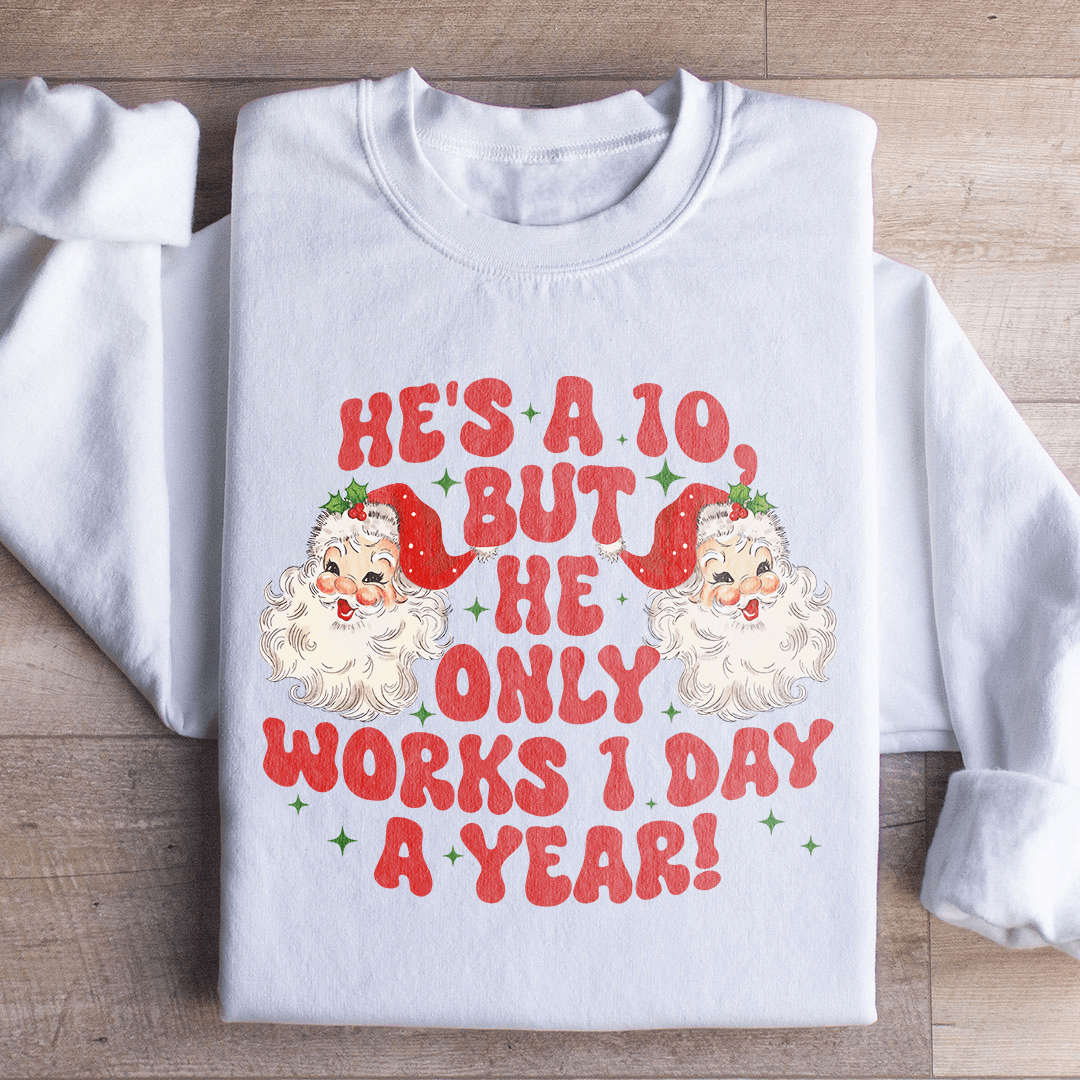 He's A 10 But He Only Works 1 Day A Year shopmerchmallow He's A 10 But He Only Works 1 Day A Year