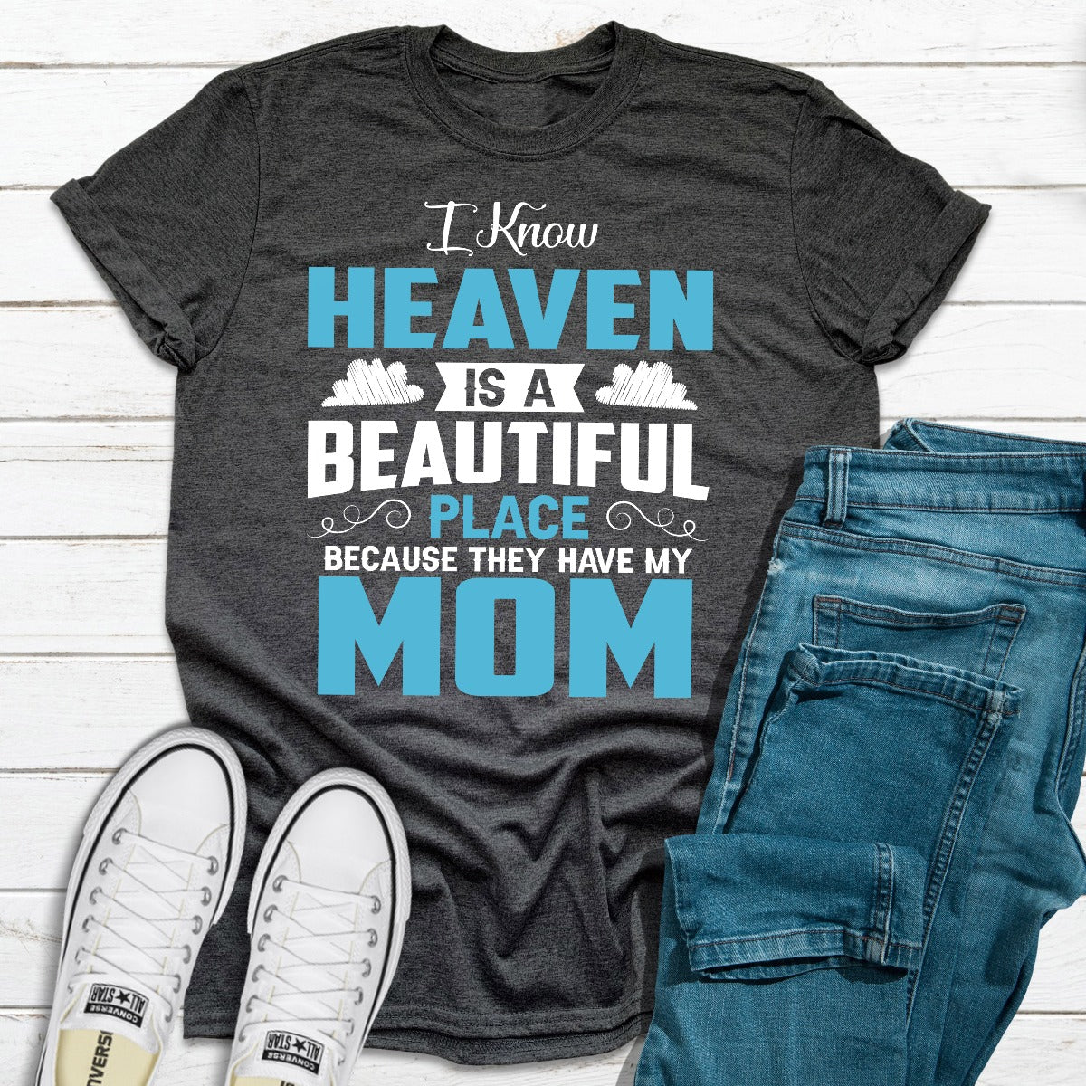 I Know Heaven Is A Beautiful Place T-Shirt shopmerchmallow I Know Heaven Is A Beautiful Place T-Shirt