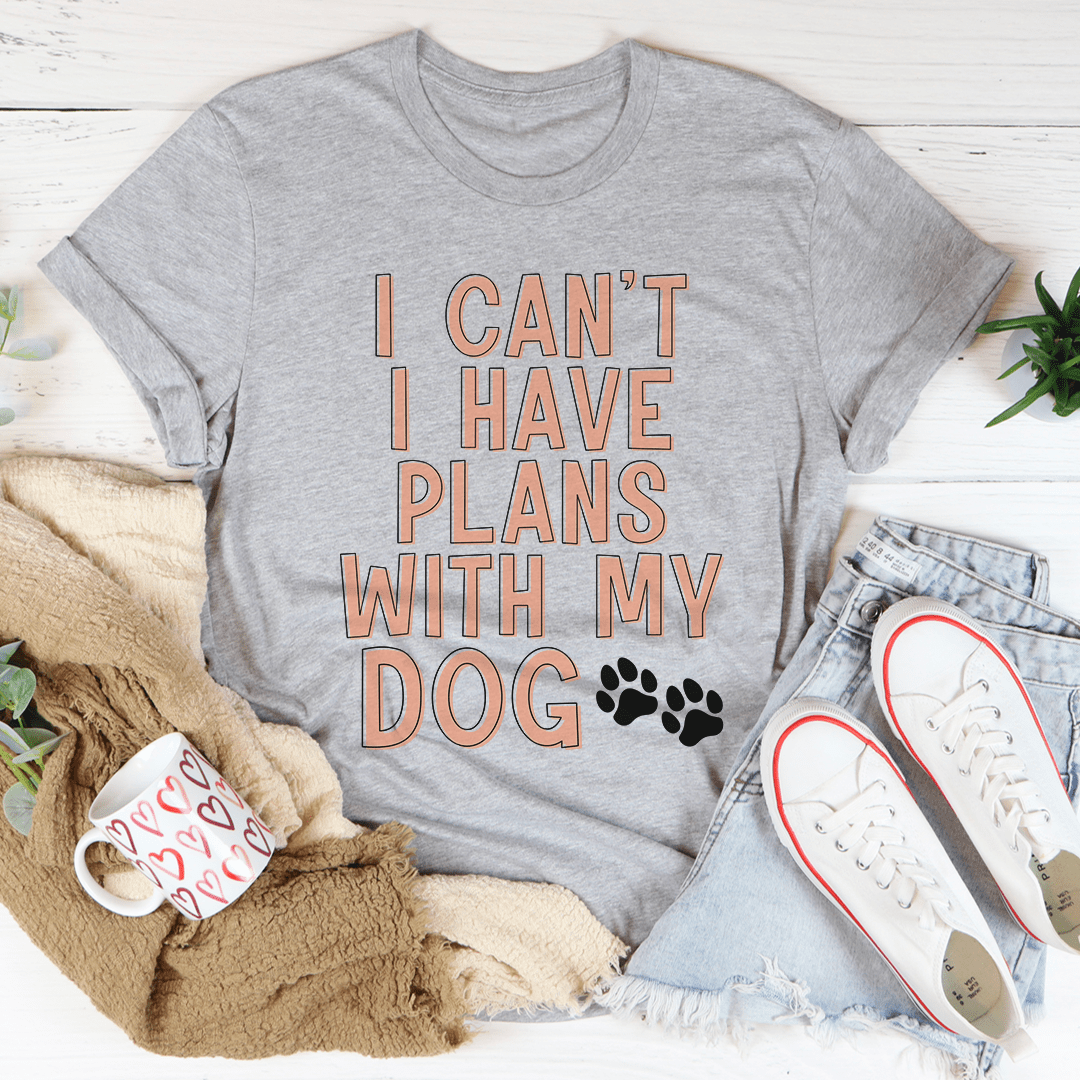 I Can't I Have Plans With My Dog T-Shirt shopmerchmallow I Can't I Have Plans With My Dog T-Shirt