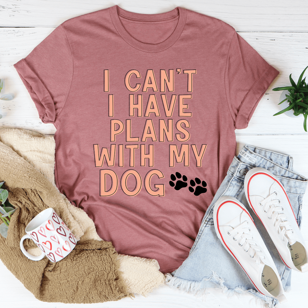 I Can't I Have Plans With My Dog T-Shirt shopmerchmallow I Can't I Have Plans With My Dog T-Shirt