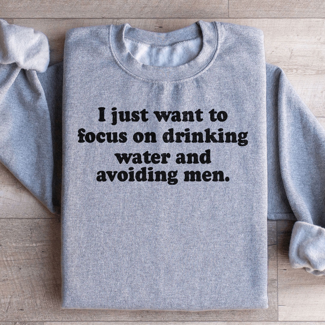 I Just Want to Focus On Drinking Water And Avoiding Men shopmerchmallow I Just Want to Focus On Drinking Water And Avoiding Men
