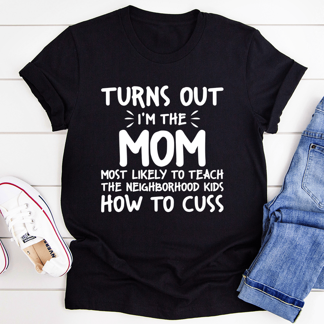 I'm The Mom Most Likely To Teach The Neighborhood Kids How To Cuss shopmerchmallow I'm The Mom Most Likely To Teach The Neighborhood Kids How To Cuss