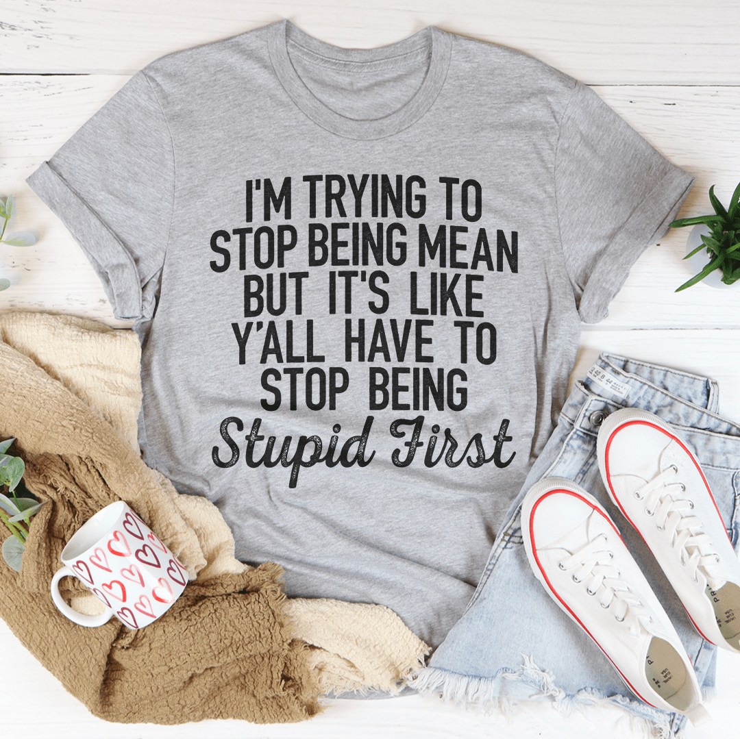 I'm Trying To Stop Being Mean T-Shirt shopmerchmallow I'm Trying To Stop Being Mean T-Shirt