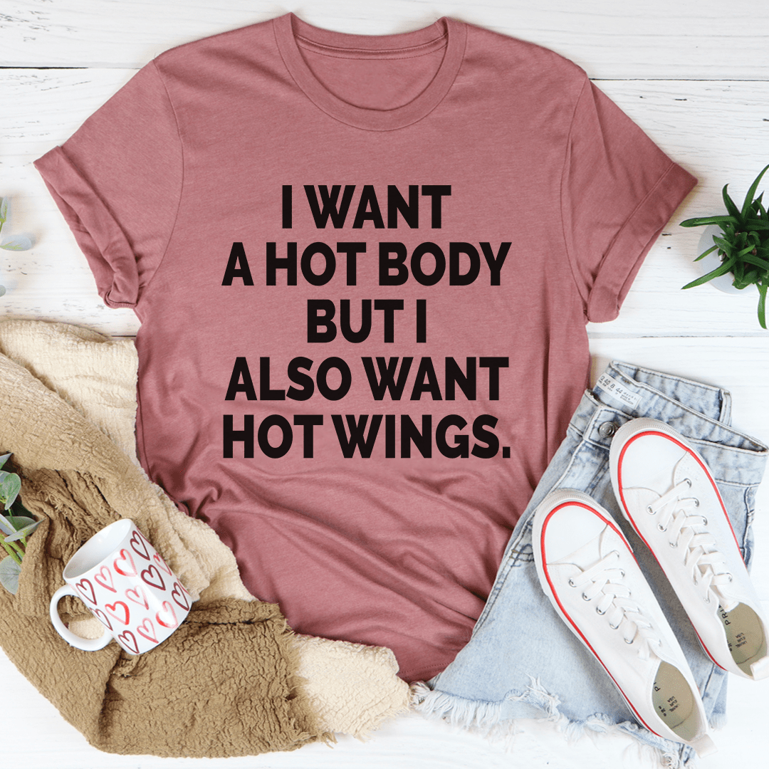 I Want A Hot Body But I Also Want Hot Wings T-Shirt shopmerchmallow I Want A Hot Body But I Also Want Hot Wings T-Shirt