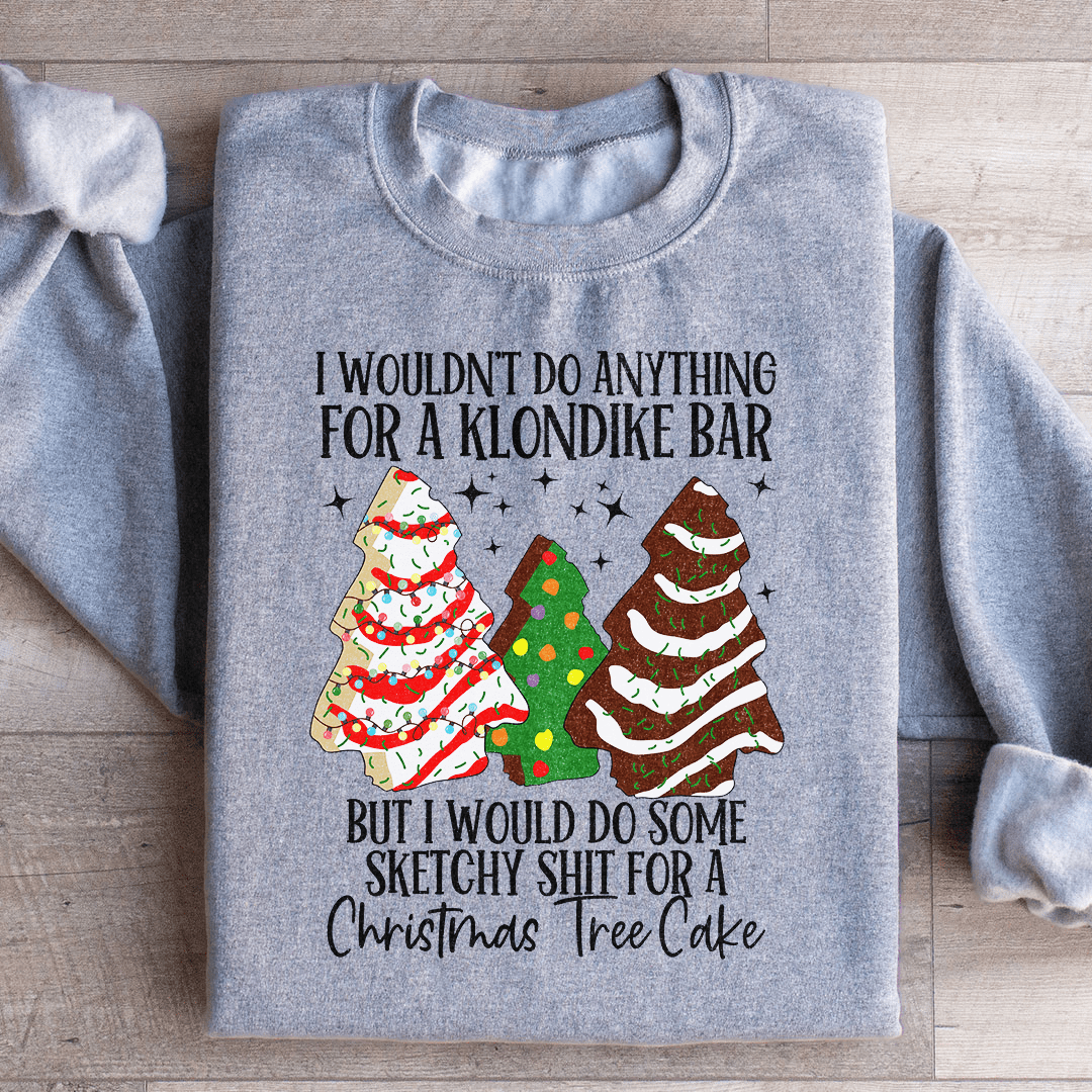 I Would Do Sketchy Stuff For A Christmas Tree Cake shopmerchmallow I Would Do Sketchy Stuff For A Christmas Tree Cake