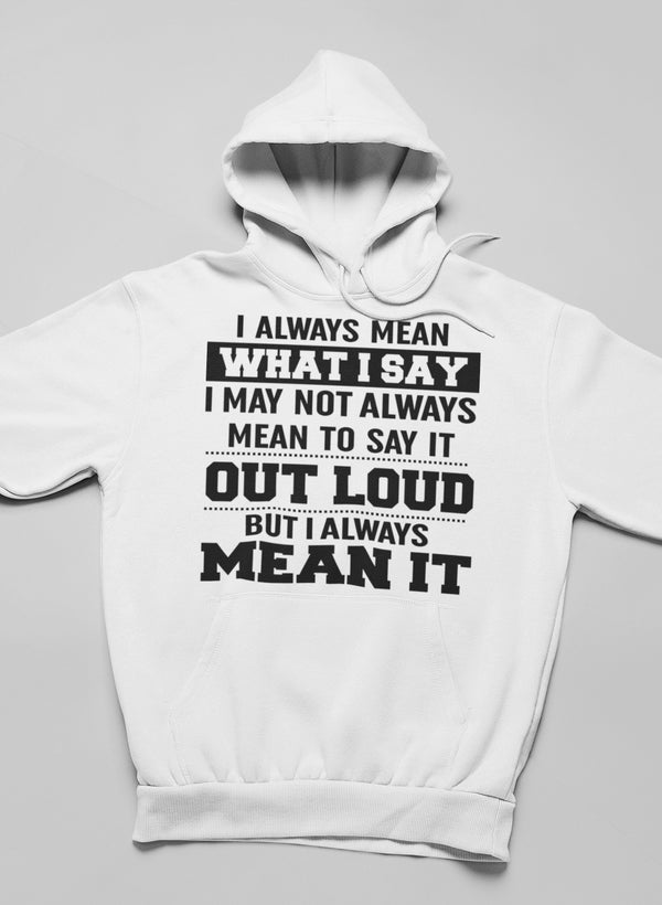 I Always Mean What I Say Hoodie shopmerchmallow Virgin Teez - Black Hoodie