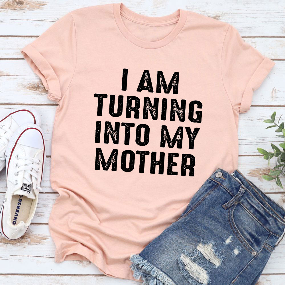 I Am Turning Into My Mother T-Shirt shopmerchmallow I Am Turning Into My Mother T-Shirt