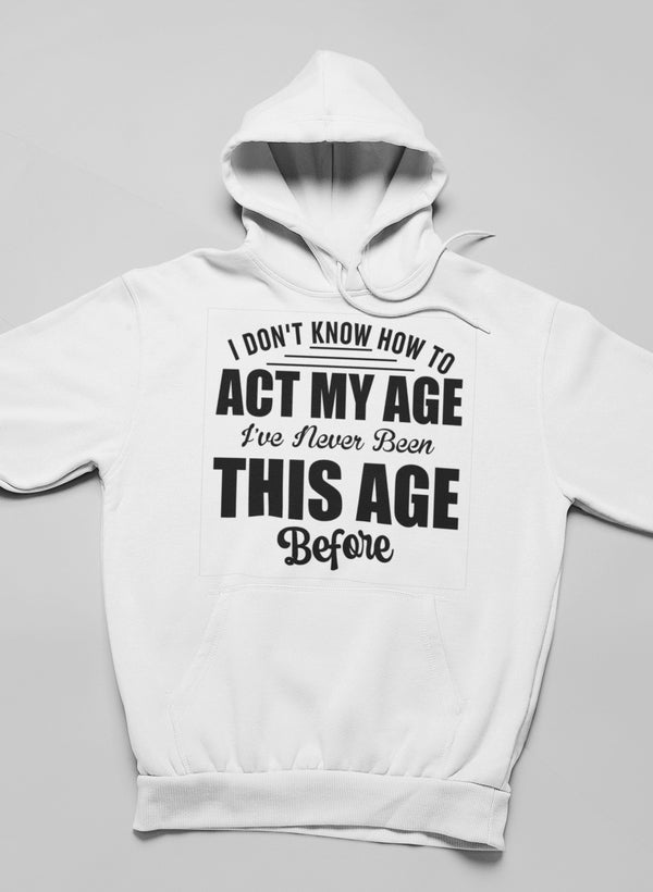 I Don't Know How To Act My Age Hoodie shopmerchmallow Virgin Teez - Black Hoodie