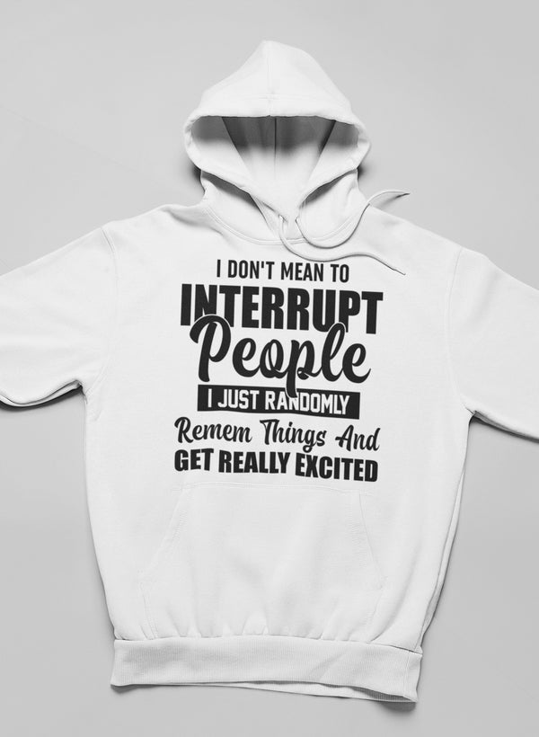 I Don't Mean to Interrupt People I Just Randomly Remember Hoodie shopmerchmallow Virgin Teez - Black Hoodie