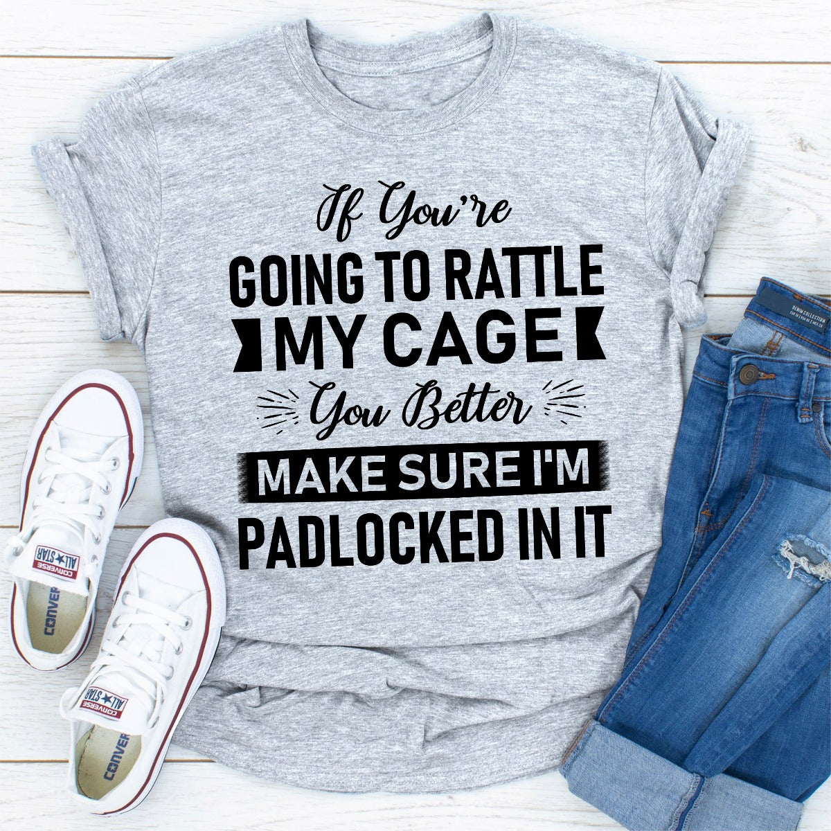 If You're Going To Rattle My Cage You Better Make Sure I'm Padlocked In It T-Shirt shopmerchmallow If You're Going To Rattle My Cage You Better Make Sure I'm Padlocked In It T-Shirt