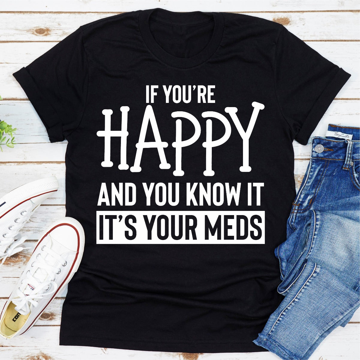 If You're Happy And You Know It T-Shirt shopmerchmallow If You're Happy And You Know It T-Shirt