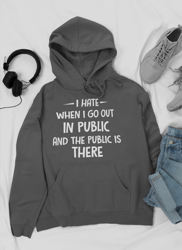 I Hate It When I Go Out In Public And The Public Is There Hoodie shopmerchmallow Virgin Teez - Black Hoodie