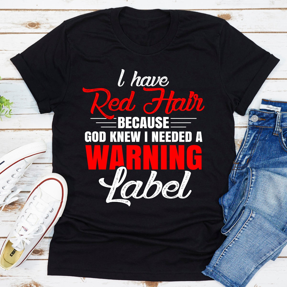 I Have Red Hair Because God Knew I Needed A Warning Label T-Shirt shopmerchmallow I Have Red Hair Because God Knew I Needed A Warning Label T-Shirt